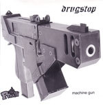 DRUGSTOP - Machine Gun