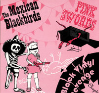 MEXICAN BLACKBIRDS / PINK SWORDS - Black Vinyl Revenge - Chapter 1