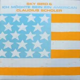 SKY BIRD - Ich M�chte Sein Ein American