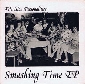 TELEVISION PERSONALITIES - Smashing Time EP