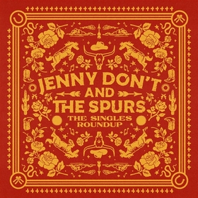 JENNY DON'T AND THE SPURS - The Singles Roundup