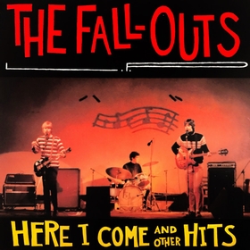 FALL-OUTS - Here I Come And Other Hits
