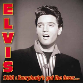 ELVIS PRESLEY - 1960: Everybody's Got The Fever