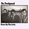 DR. FEELGOOD - Down By The Jetty