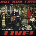 HOT ROD TRIO - Live!