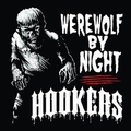 HOOKERS - Werewolf By Night