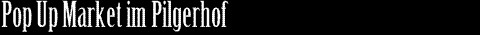 Pop Up Market im Pilgerhof